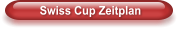 Swiss Cup Zeitplan